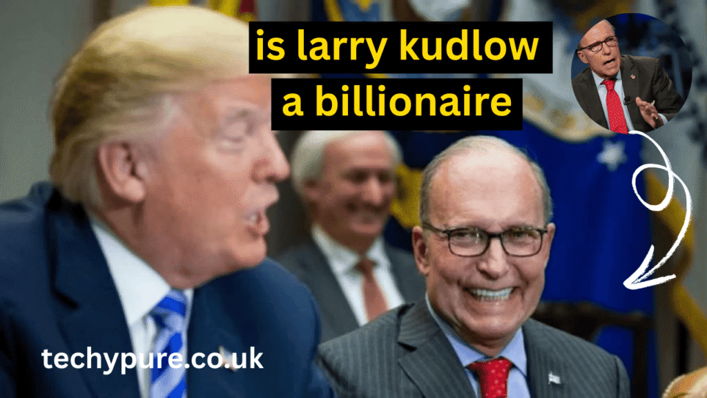 is larry kudlow a billionaire: uncovering the truth about his net worth is larry kudlow a billionaire
