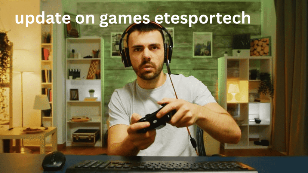 update on games etesportech: Essential developments, creator tips, and topic ideas update on games etesportech