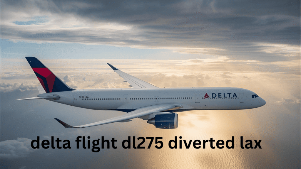 delta flight dl275 diverted lax
