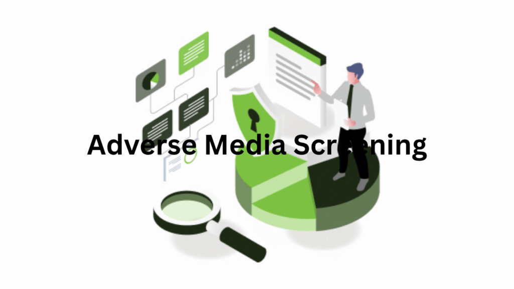 Adverse Media Screening: A Simple Guide for Businesses Adverse Media Screening